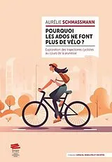 Broschiert Pourquoi les ados ne font plus de vélo ? : exploration des trajectoires cyclistes au cours de la jeunesse von Schmassmann; Aurélie