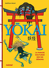 Broché Yokai : la parade nocturne des 100 démons : guide pratique des yokai japonais de Matthew Meyer