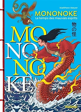 Broché Mononoke : au temps des esprits malfaisants de Matthew Meyer