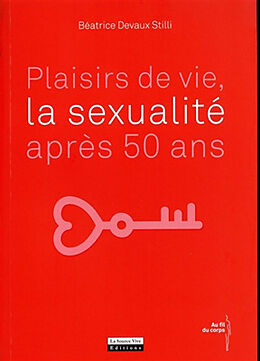 Broché Plaisirs de vie, la sexualité après 50 ans de Béatrice Devaux-Stilli