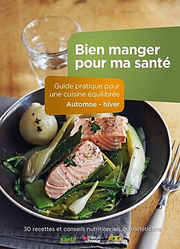 Broschiert Bien manger pour ma santé : guide pratique pour une cuisine équilibrée, automne-hiver : 30 recettes et conseils nutri... von Delphine Amstutz