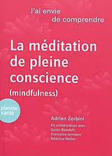 Broschiert La méditation en pleine conscience (mindfulness) von Adrien Zerbini