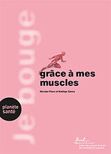 Broché Je bouge grâce à mes muscles de Nicolas; Zanou, Nadège Place