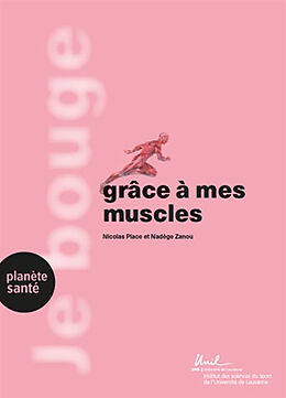 Broché Je bouge grâce à mes muscles de Nicolas; Zanou, Nadège Place