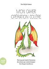 Broschiert Mon cahier opération colère : petit manuel créatif à l'intention des enfants qui veulent dompter leur dragon tumultueux von Sibylle Gateau