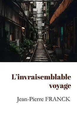 E-Book (epub) L'invraisemblable voyage von Jean-Pierre Franck