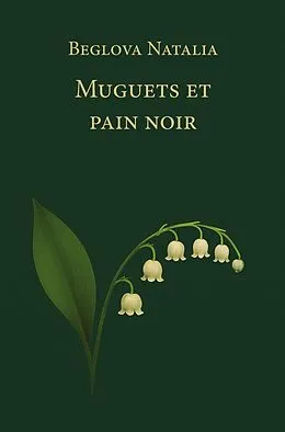 E-Book (epub) Muguets et pain noir von Natalia Beglova