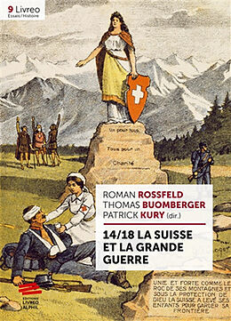 Broché 14-18, la Suisse et la Grande Guerre de R.; Buomberger, T.; Kury, P. Rossfeld