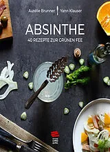 Broschiert Absinthe : 40 Rezepte zur grünen Fee von Aurélie; Klauser, Yann Brunner