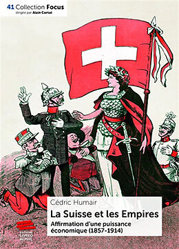 Broché La Suisse et les empires : affirmation d'une puissance économique (1857-1914) de Cédric Humair