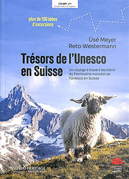 Broché Trésors de l'Unesco en Suisse : un voyage à travers les biens du patrimoine mondial de l'Unesco : plus de 100 idées d... de Usé; Westermann, Reto Meyer