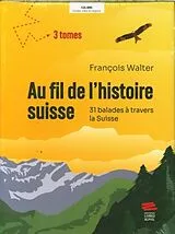 Au fil de l'histoire suisse : pack 3 volumes von François Walter