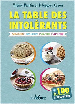 Broschiert La table des intolérants : sans gluten, sans lactose, sans sucre, sans levure, sans oeuf : + de 100 recettes & astuce... von Virginie; Cozon, Grégoire Martin