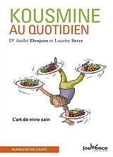 Broschiert Kousmine au quotidien : l'art de vivre sain von André; Serre, Lucette Denjean