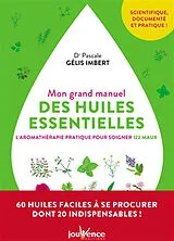 Broschiert Mon grand manuel des huiles essentielles : l'aromathérapie pratique pour soigner 122 maux von Pascale Gélis Imbert