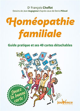 Broché Homéopathie familiale : guide pratique et ses 40 cartes détachables : jouez la bonne carte ! de François Choffat