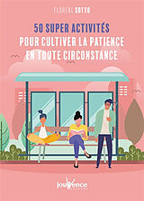 Broché 50 super activités pour cultiver la patience en toute circonstance de Floréal Sotto