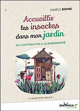 Broché Accueillir les insectes dans mon jardin : ma contribution à la biodiversité de Danièle Boone