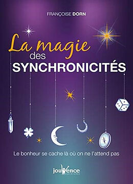 Broschiert La magie des synchronicités : le bonheur se cache là où on ne l'attend pas von Françoise Dorn