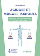 Broché Acidose et mucose toxiques : pour en finir avec les inflammations, douleurs et surcharges de Daniel Kieffer