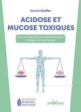 Broché Acidose et mucose toxiques : pour en finir avec les inflammations, douleurs et surcharges de Daniel Kieffer