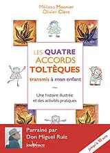 Broschiert Les quatre accords toltèques transmis à mon enfant : une histoire illustrée et des activités pratiques von Mélissa; Clerc, Olivier Monnier