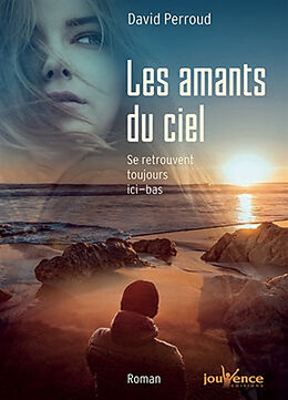 Broschiert Les amants du ciel se retrouvent toujours ici-bas von David Perroud