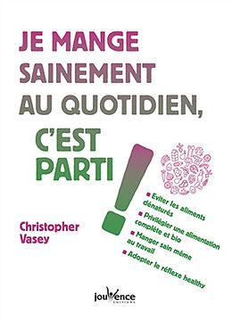 Broché Je mange sainement au quotidien, c'est parti ! de Christophe Vasey