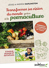 Broché Transformer sa vision du monde grâce à la permaculture : éthique, design et initiatives de Andrew; Darlington, Jessie Darlington