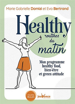 Broché Healthy routines du matin : mon programme healthy food, bien-être et green attitude de Marie Gabrielle; Bertrand, Eva Domizi