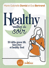 Broché Healthy routines du soir : 30 défis green life, bien-être et healthy food de Marie Gabrielle; Bertrand, Eva Domizi