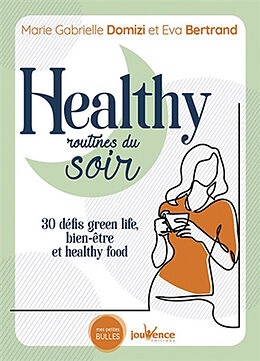 Broché Healthy routines du soir : 30 défis green life, bien-être et healthy food de Marie Gabrielle; Bertrand, Eva Domizi