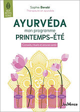 Broché Ayurvéda : mon programme printemps-été : conseils, rituels et astuces santé de Sophie Benabi