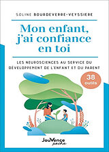 Broché Mon enfant, j'ai confiance en toi : les neurosciences au service du développement de l'enfant et du parent : 38 outils de Soline Bourdeverre-Veyssiere