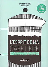 Broché L'esprit de ma cafetière ou Comment tout dans l'univers possède une forme de mentalité de Jiri Benovsky