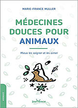 Broché Médecines douces pour animaux : mieux les soigner et les aimer de Marie-France Muller