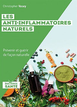 Broché Les anti-inflammatoires naturels : prévenir et guérir de façon naturelle de Christopher Vasey