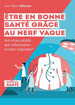 Broschiert Etre en bonne santé grâce au nerf vague : anti-stress, vitalité, anti-inflammation : le coach-respiration von Jean-Marie Detossez