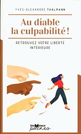 Livre de poche Au diable la culpabilité ! : retrouvez votre liberté intérieure de Yves-Alexandre Thalmann