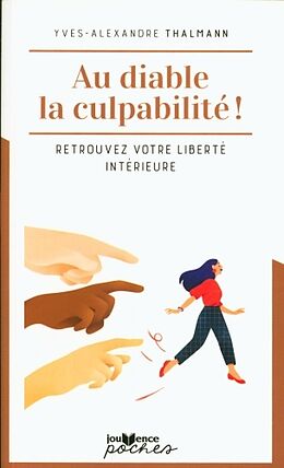 Livre de poche Au diable la culpabilité ! : retrouvez votre liberté intérieure de Yves-Alexandre Thalmann