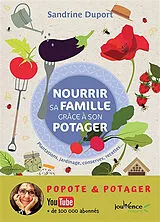 Broschiert Nourrir sa famille grâce à son potager : plantations, jardinage, conserves, recettes... von Sandrine Duport