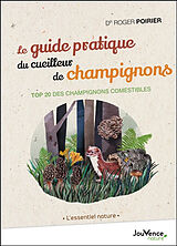 Broschiert Le guide pratique du cueilleur de champignons : top 20 des champignons comestibles von Roger Poirier