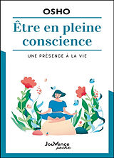 Broschiert Etre en pleine conscience : une présence à la vie von Osho