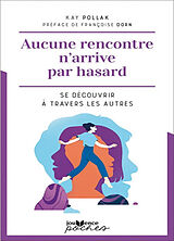 Broché Aucune rencontre n'arrive par hasard : se découvrir à travers les autres de Kay Pollak