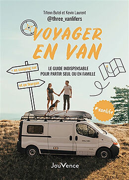 Broché Voyager en van : le guide indispensable pour partir seul ou en famille : en camping-car et en fourgon de Tifenn; Laurent, Kevin Butel