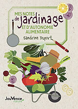 Broché Mes notes de jardinage et d'autonomie alimentaire de Sandrine Duport