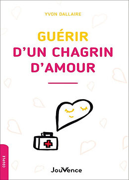 Broché Guérir d'un chagrin d'amour de Yvon Dallaire