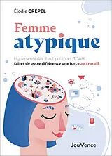 Broschiert Femme atypique : hypersensibilité, haut potentiel, TDAH... faites de votre différence une force au travail von Elodie Crépel