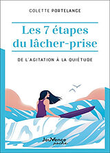 Broché Les 7 étapes du lâcher-prise : de l'agitation à la quiétude de Colette Portelance