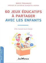 Broché 60 jeux éducatifs à partager avec les enfants : à la maison ou à l'école de Marie Poulhalec